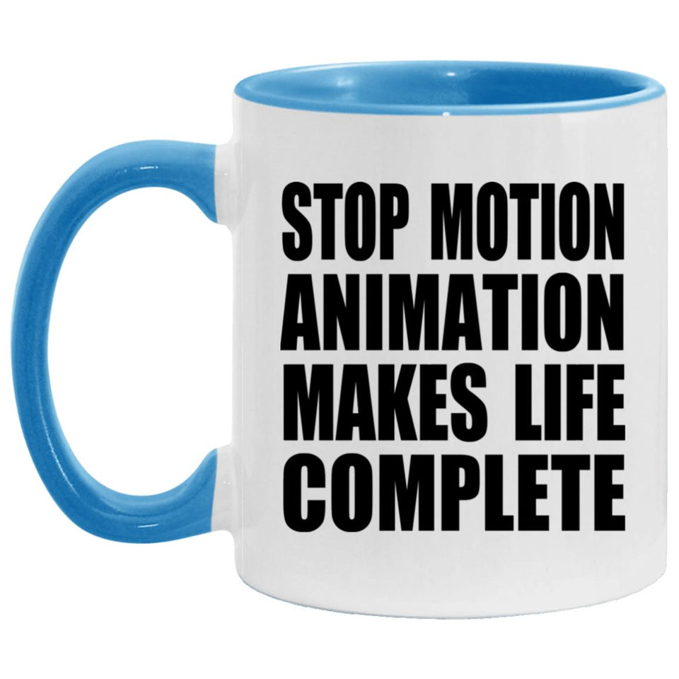 Stop Motion Animation Makes Life Complete - 11oz Accent Mug Blue
