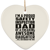Proud Safety Inspector Dad Of Awesome Daughter - Heart Ornament
