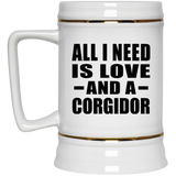 All I Need Is Love And A Corgidor - Beer Stein