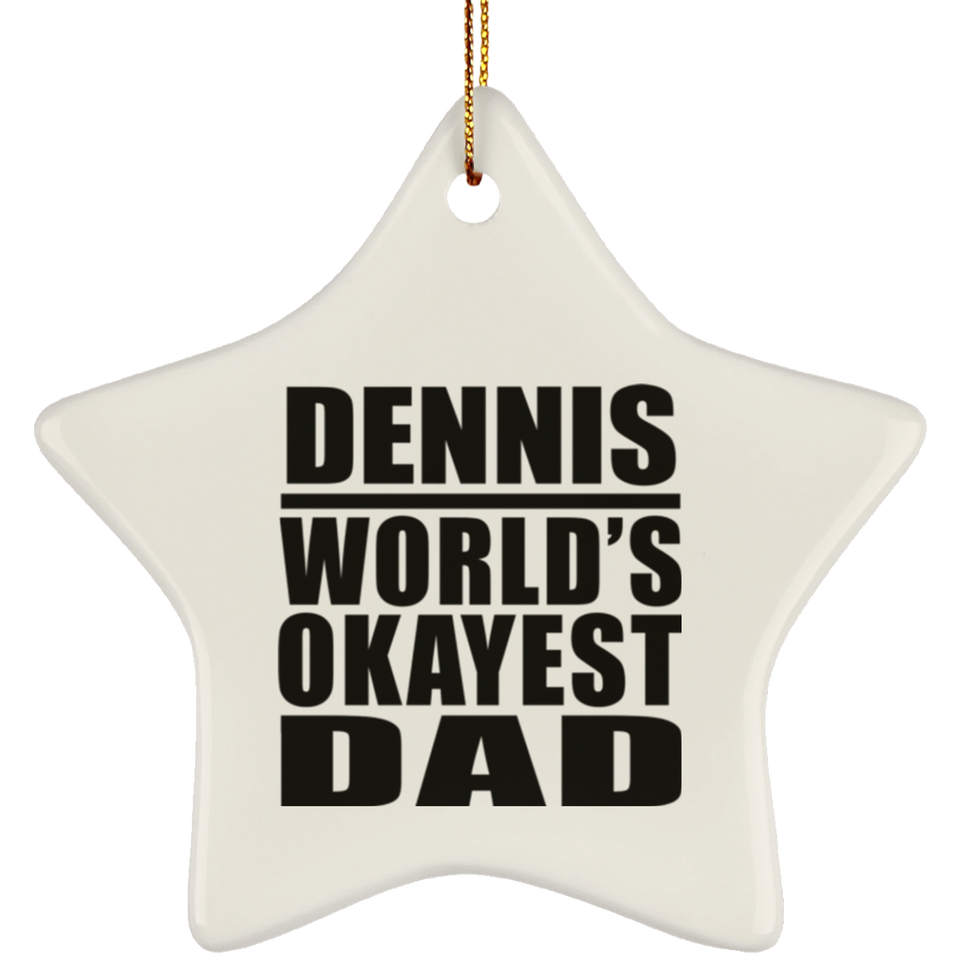 Dennis World's Okayest Dad - Star Ornament