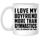 I Love My Boyfriend More Than Gymnastics - 11 Oz Coffee Mug