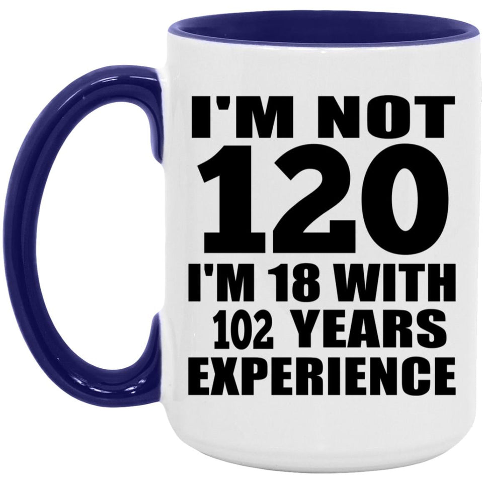 120th Birthday I'm Not 120 I'm 18 With 102 Years Experience - 15oz Accent Mug Purple