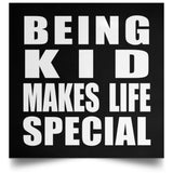 Being Kid Makes Life Special - Poster Square