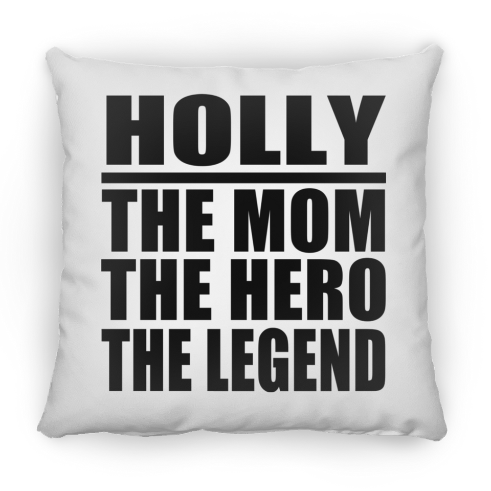 Holly The Mom The Hero The Legend - Throw Pillow