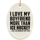 I Love My Boyfriend More Than Ice Hockey - Oval Ornament