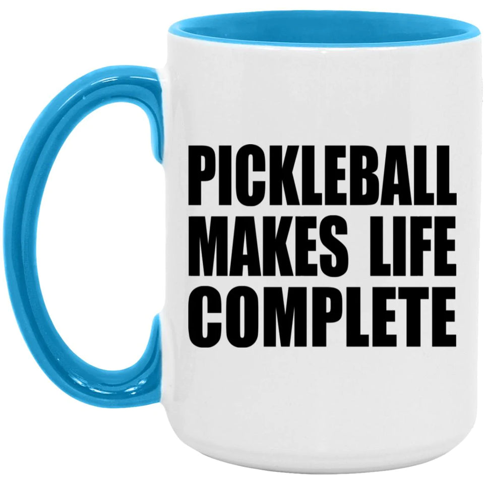 Pickleball Makes Life Complete - 15oz Accent Mug Blue
