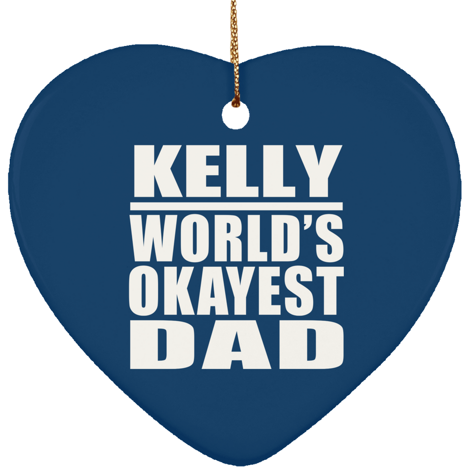 Kelly World's Okayest Dad - Heart Ornament