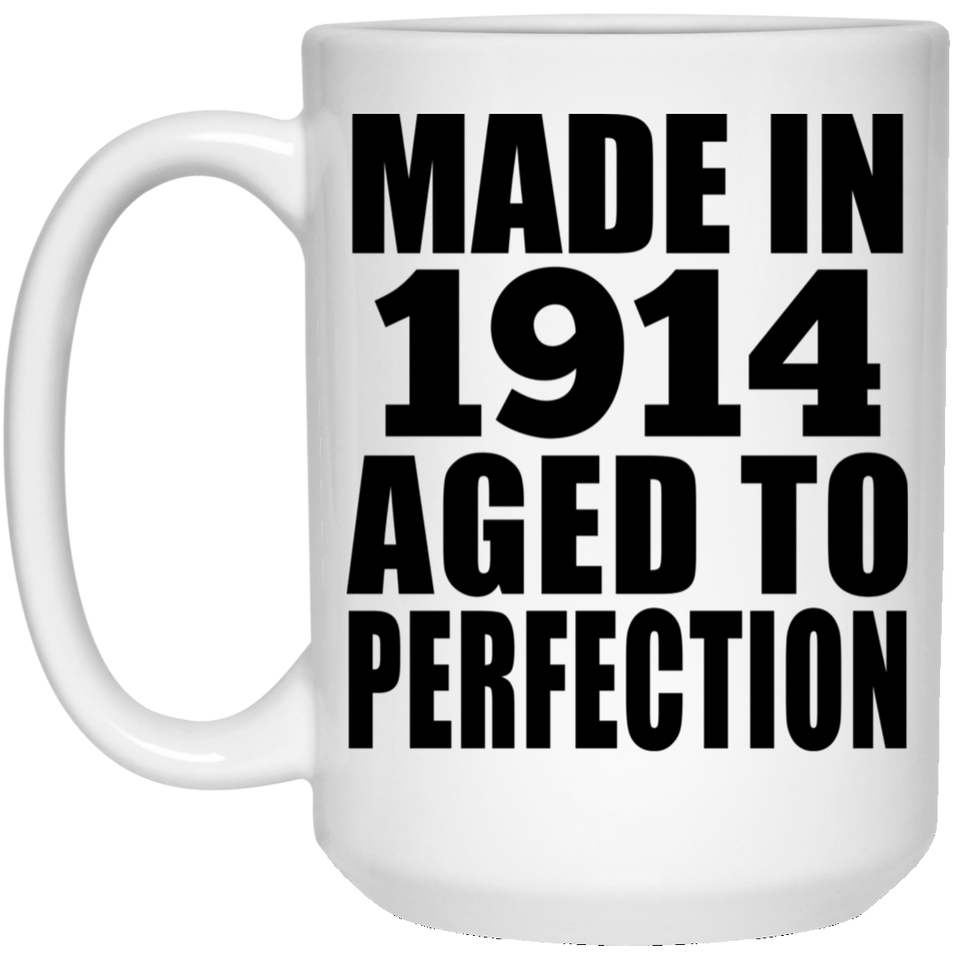 110th Birthday Made In 1914 Aged To Perfection - 15oz Coffee Mug