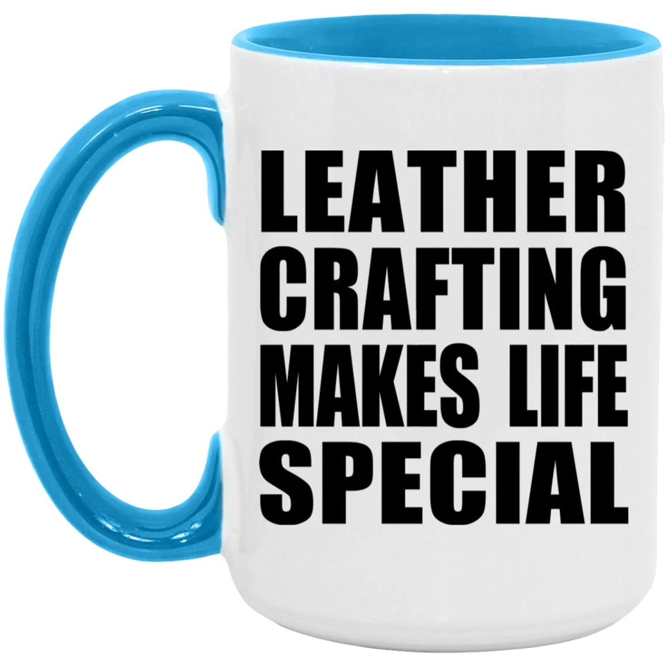 Leather Crafting Makes Life Special - 15oz Accent Mug Blue