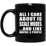 All I Care About Is Scale Modes - 11 Oz Coffee Mug Black