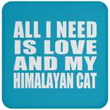 All I Need Is Love And My Himalayan Cat - Drink Coaster