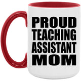 Proud Teaching Assistant Mom - 15oz Accent Mug Red