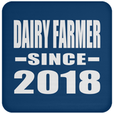 Dairy Farmer Since 2018 - Drink Coaster