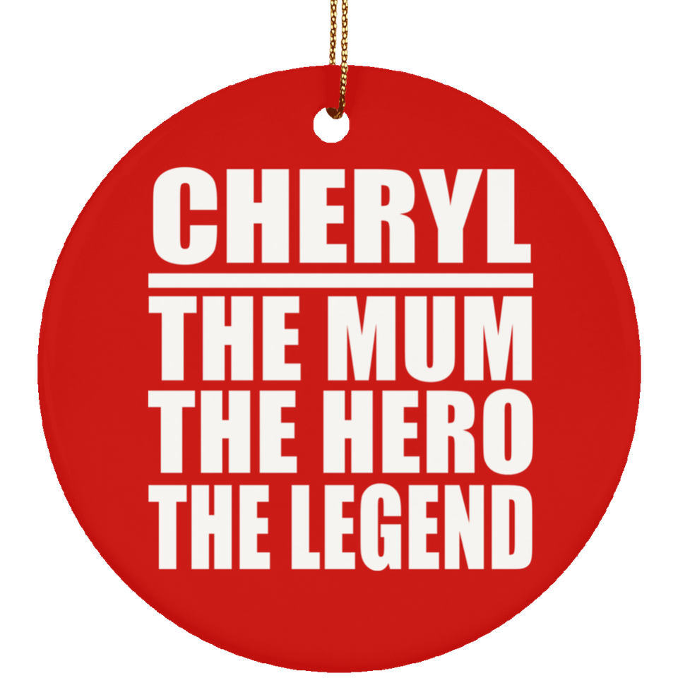 Cheryl The Mum The Hero The Legend - Circle Ornament