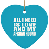 All I Need Is Love And My Afghan Hound - Heart Ornament