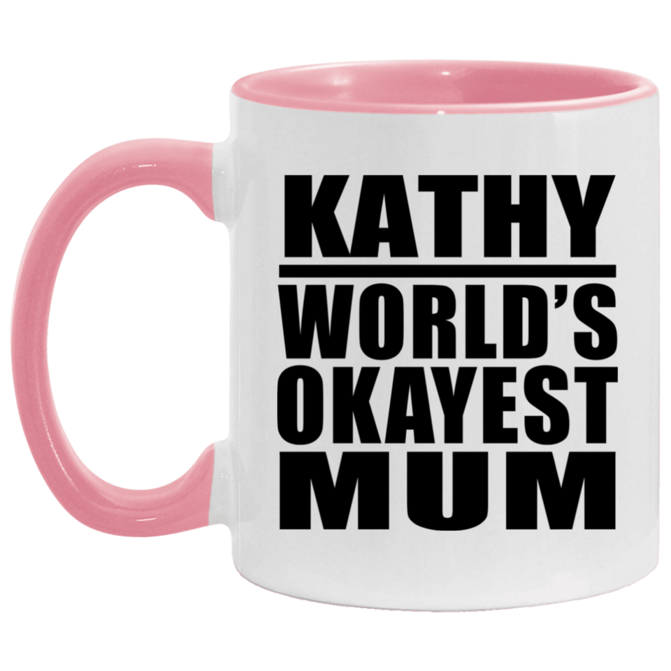 Kathy World's Okayest Mum - 11oz Accent Mug Pink