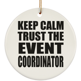 Keep Calm and Trust The Event Coordinator - Circle Ornament