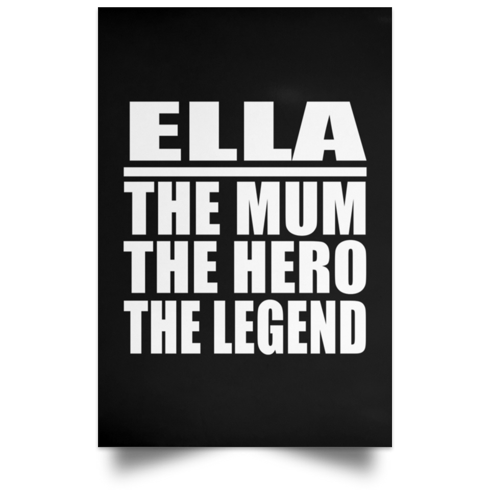 Ella The Mum The Hero The Legend - Poster Portrait