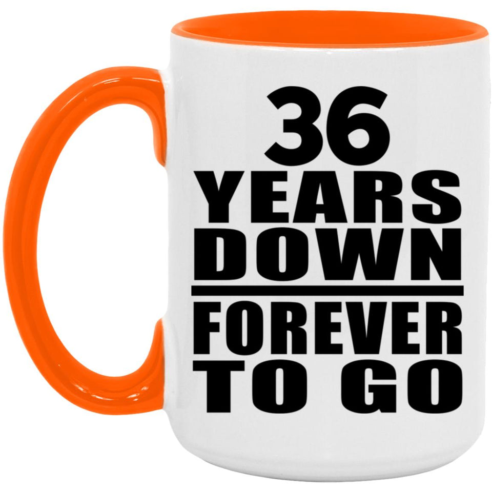 36th Anniversary 36 Years Down Forever to Go - 15oz Accent Mug Orange