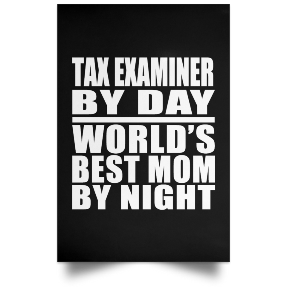 Tax Examiner By Day World's Best Mom By Night - Poster Portrait