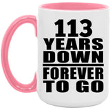 113th Anniversary 113 Years Down Forever to Go - 15oz Accent Mug Pink