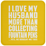 I Love My Husband More Than Collecting Fountain Pens - Drink Coaster
