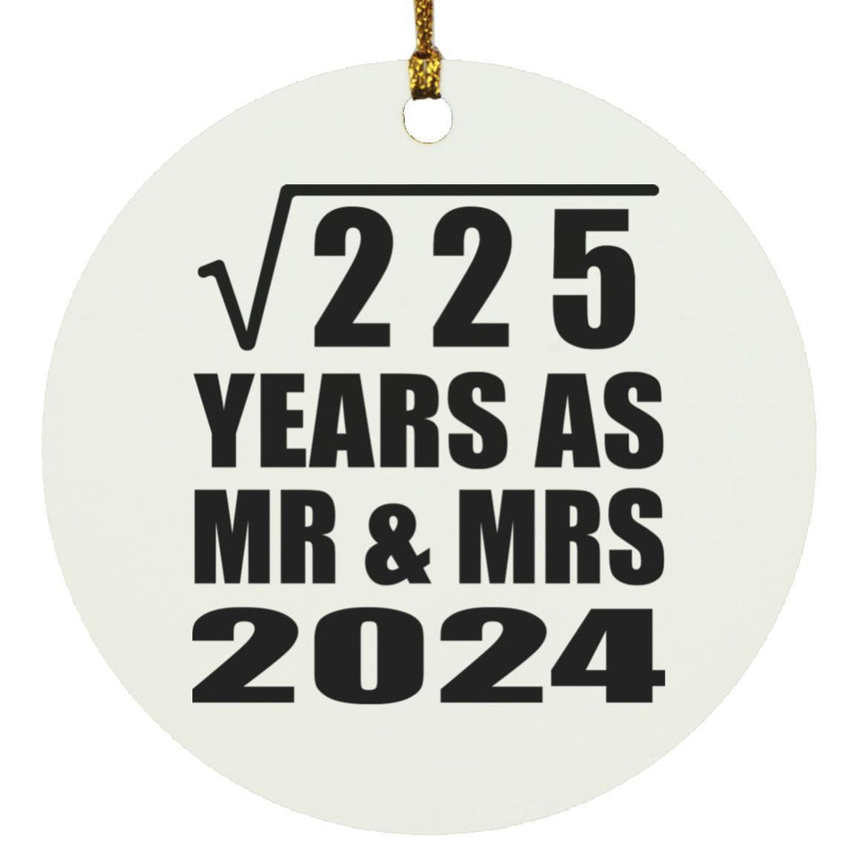 15th Anniversary Square Root of 225 Years As Mr & Mrs 2024 - Circle Ornament