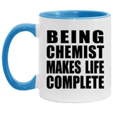 Being Chemist Makes Life Complete - 11oz Accent Mug Blue