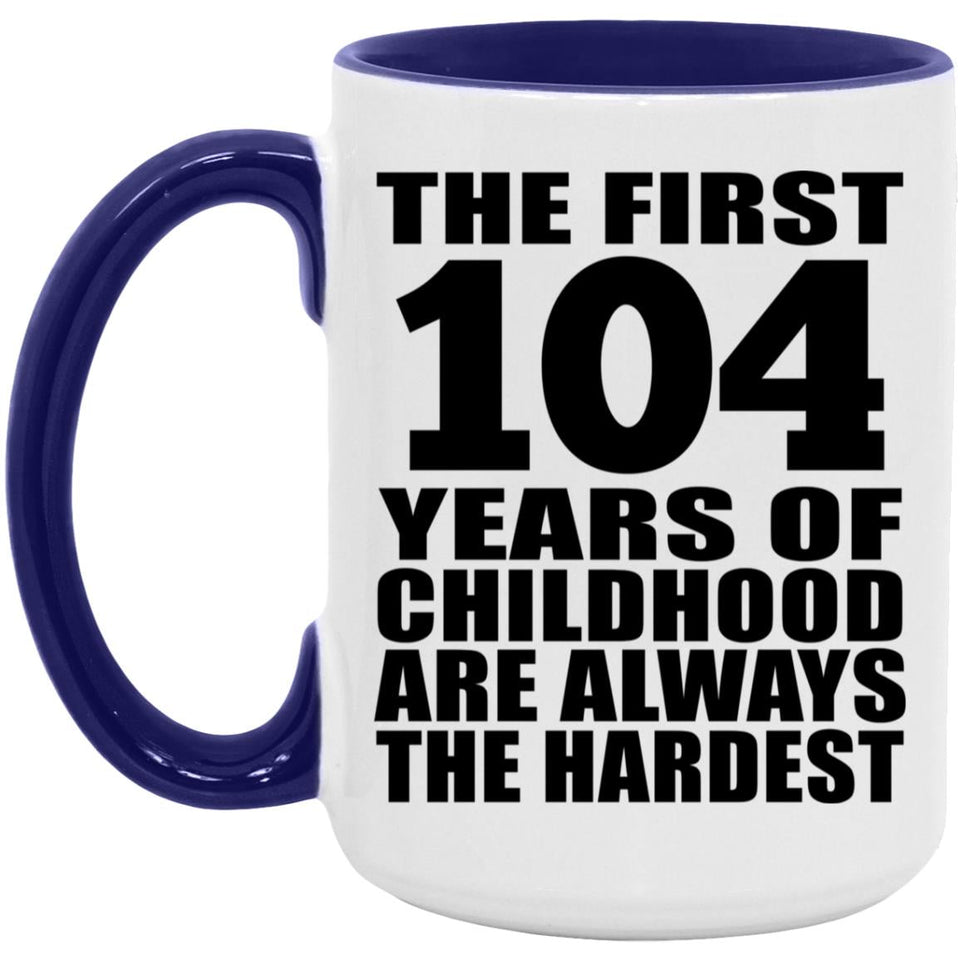 104th Birthday First 104 Years of Childhood Are The Hardest - 15oz Accent Mug Purple
