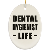 Dental Hygienist Life - Oval Ornament