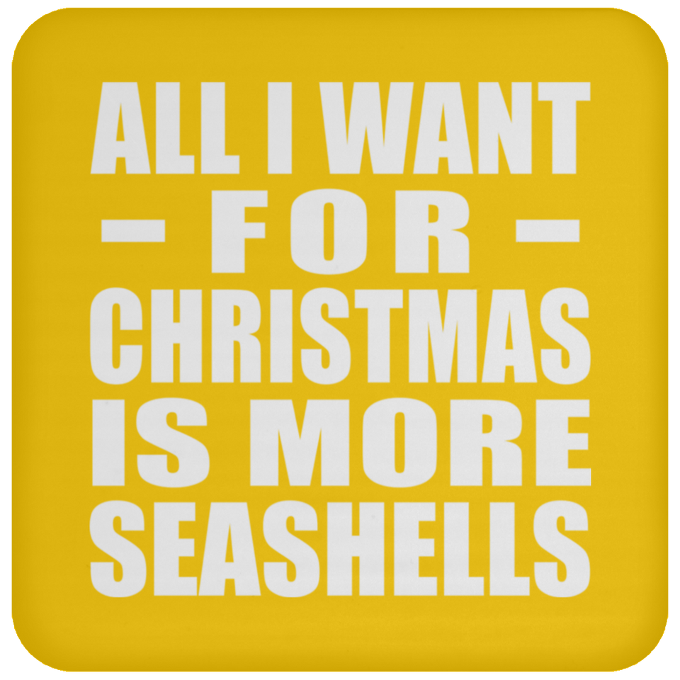All I Want For Christmas Is More Seashells - Coaster