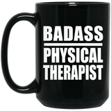 Badass Physical Therapist - 15oz Coffee Mug Black