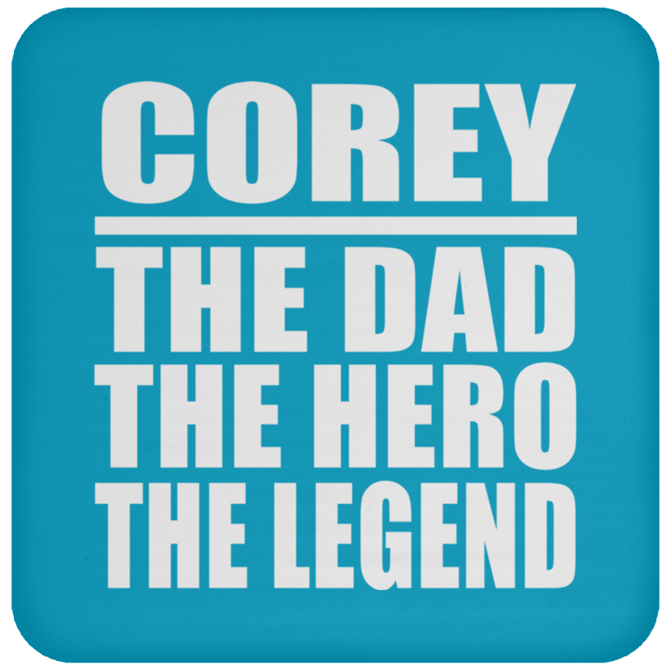 Corey The Dad The Hero The Legend - Coaster