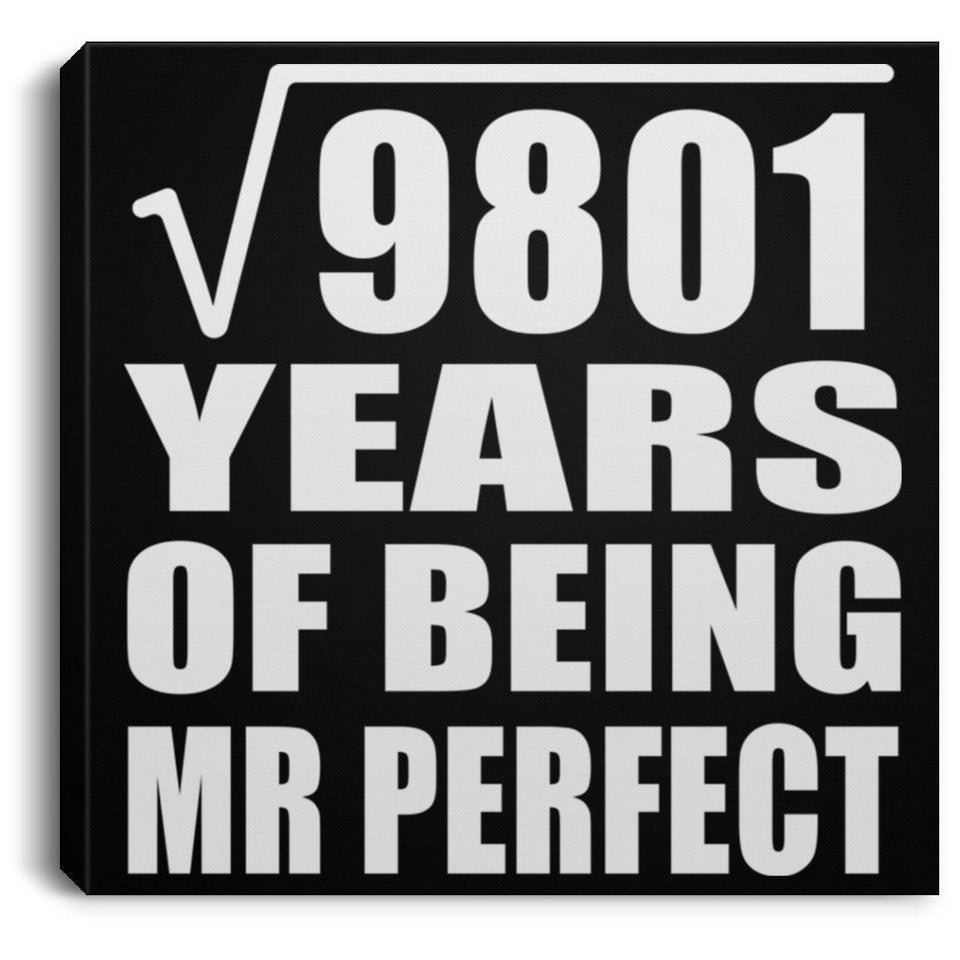 99th Anniversary Square Root of 9801 Years of Mr Perfect - Canvas Square