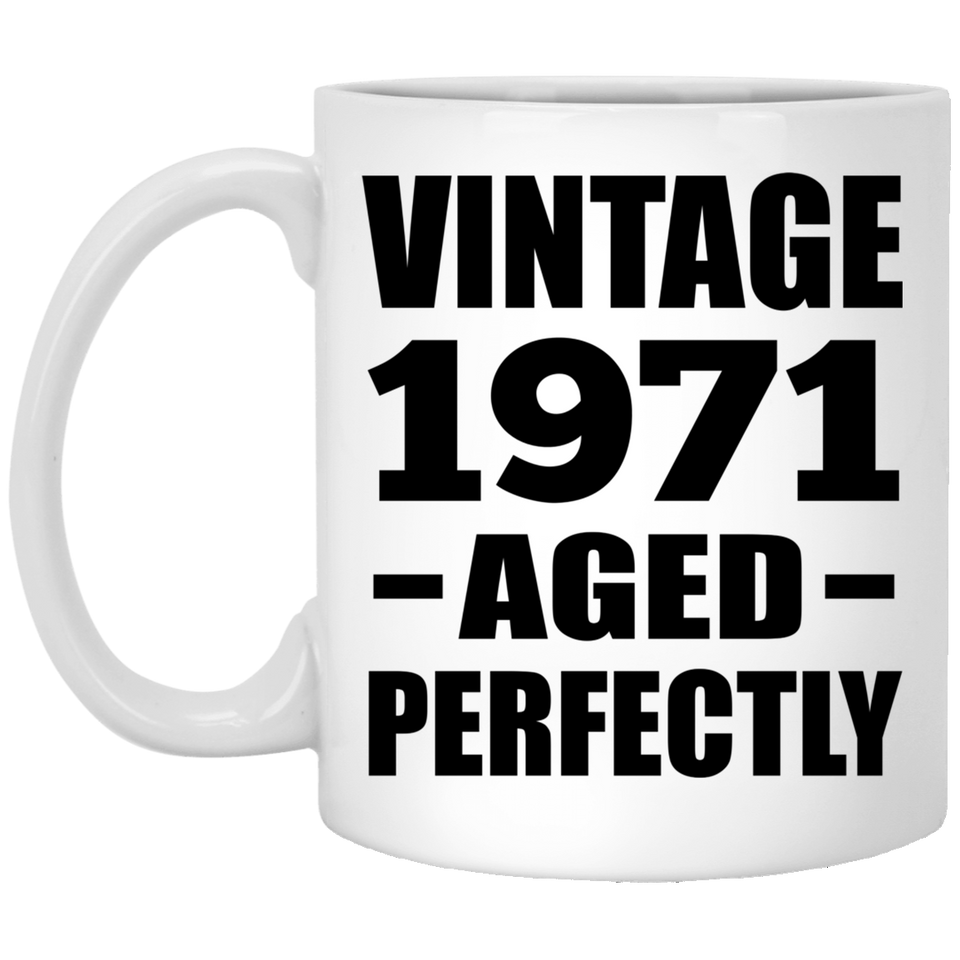 53rd Birthday Vintage 1971 Aged Perfectly - 11oz Coffee Mug