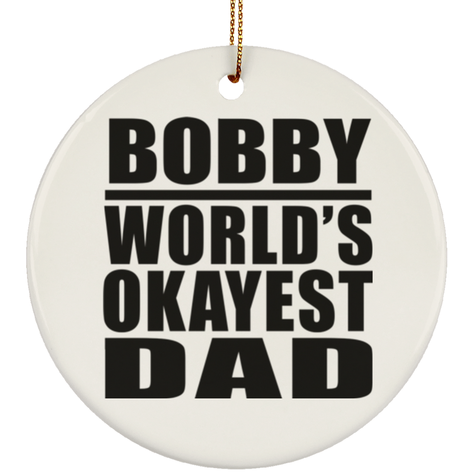 Bobby World's Okayest Dad - Circle Ornament