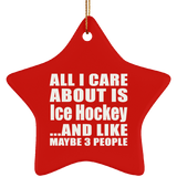 All I Care About Is Ice Hockey - Star Ornament