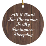 All I Want For Christmas Is My Portuguese Sheepdog - Circle Ornament D