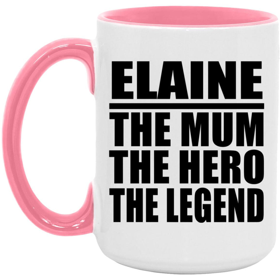 Elaine The Mum The Hero The Legend - 15oz Accent Mug Pink
