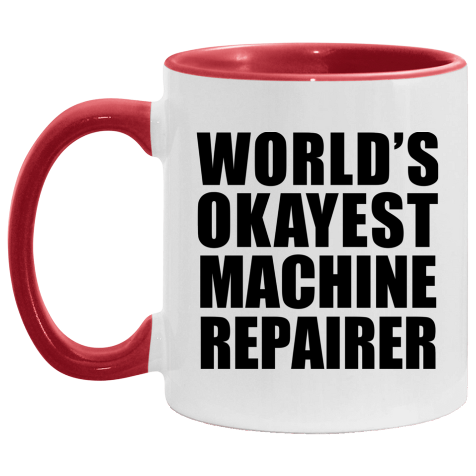World's Okayest Machine Repairer - 11oz Accent Mug Red