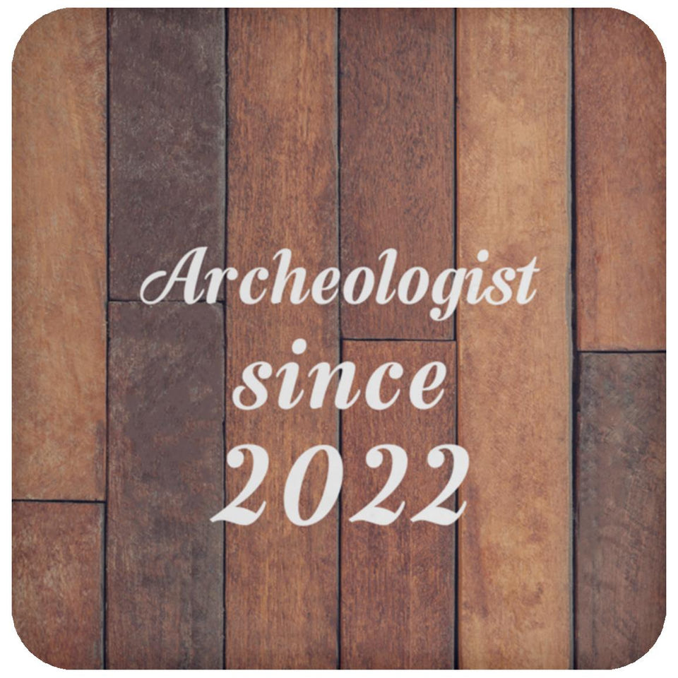 Archeologist Since 2022 - Drink Coaster E