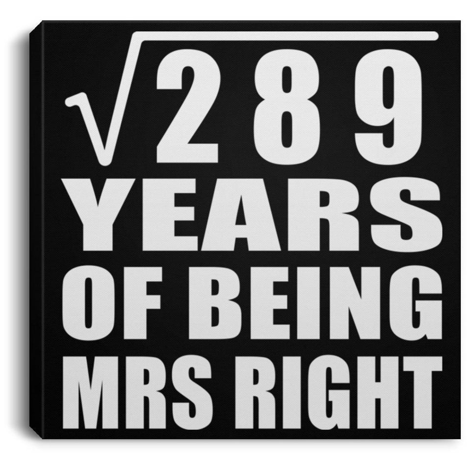17th Anniversary Square Root of 289 Years of Being Mrs Right - Canvas Square
