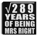 17th Anniversary Square Root of 289 Years of Being Mrs Right - Canvas Square