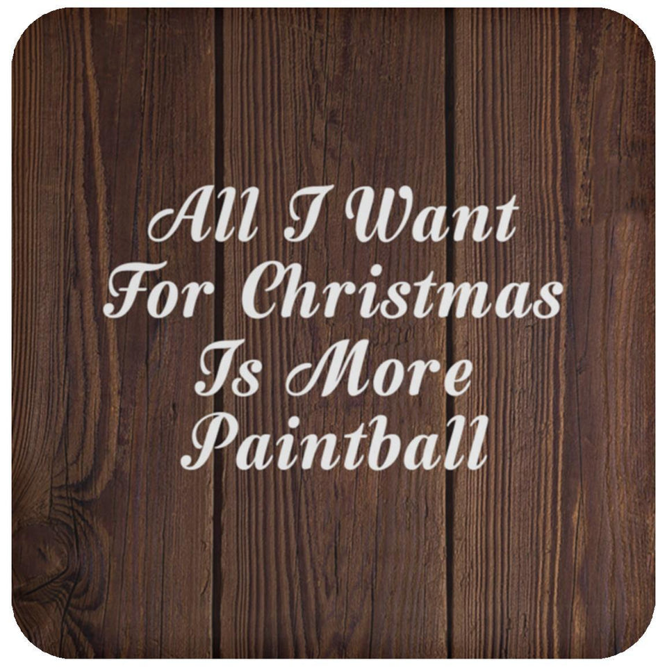 All I Want For Christmas Is More Paintball - Drink Coaster D