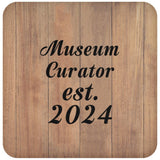 Museum Curator Established Est. 2024 - Drink Coaster C