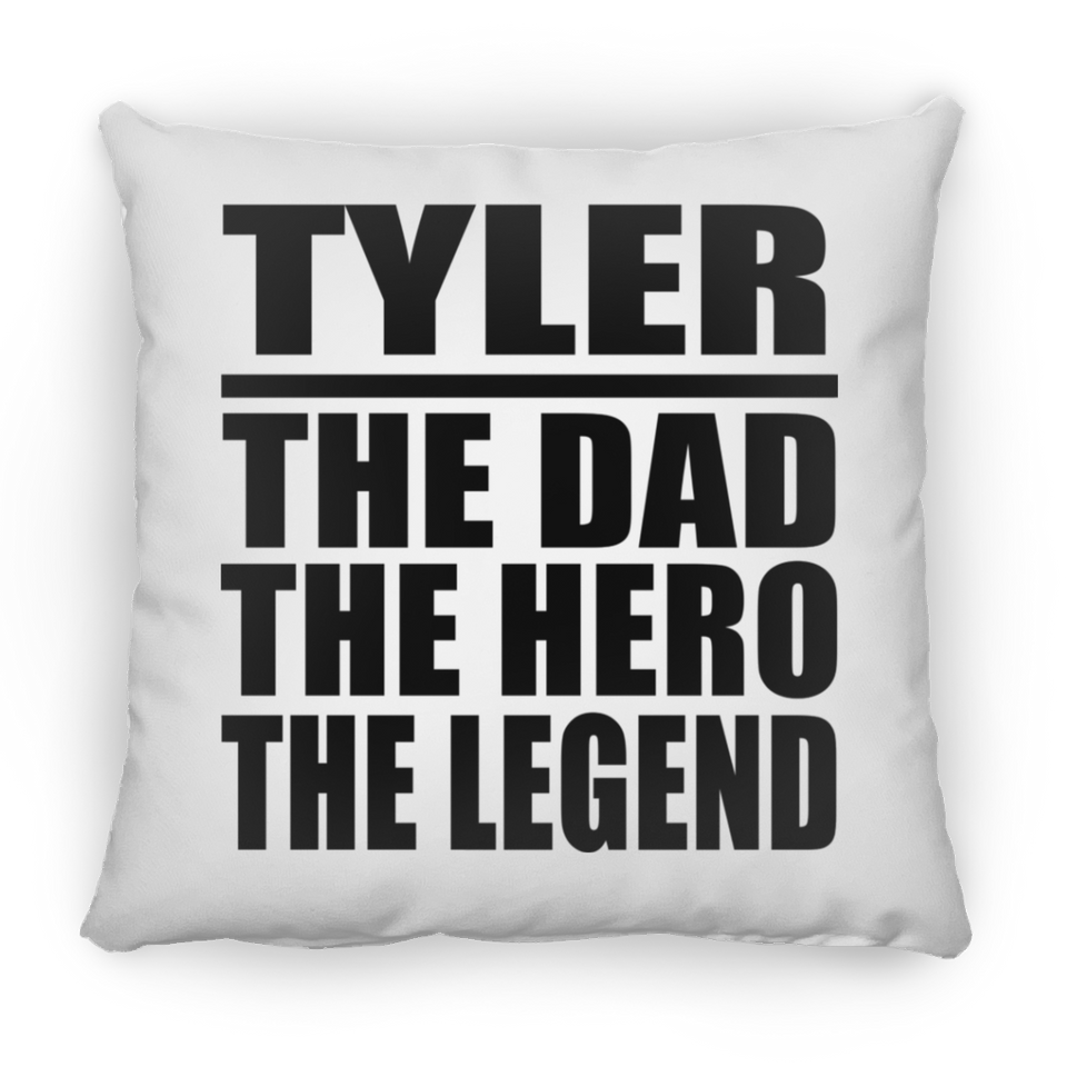 Tyler The Dad The Hero The Legend - Throw Pillow