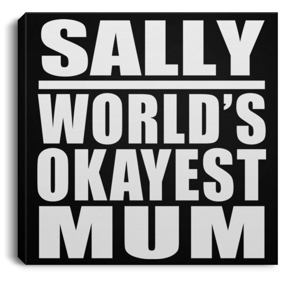 Sally World's Okayest Mum - Canvas Square