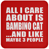 All I Care About Is Bambino Cat - Drink Coaster
