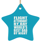 Flight Attendant By Day World's Best Dad By Night - Star Ornament