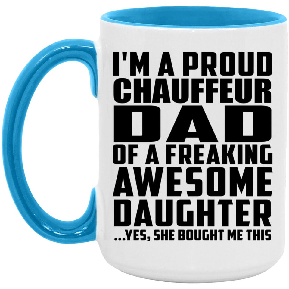 Proud Chauffeur Dad Of Awesome Daughter - 15oz Accent Mug Blue